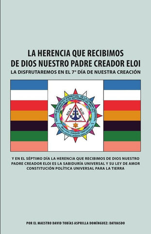 La Herencia Que Recibimos De Dios Nuestro Padre Creador Eloi: La disfrutaremos en el 7° día de nuest | David Tobías Asprilla Domínguez