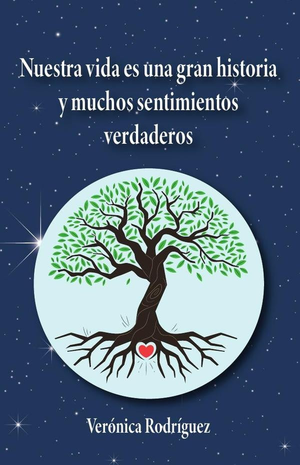 Nuestra vida es una gran historia y muchos sentimientos verdaderos | Verónica  Rodríguez