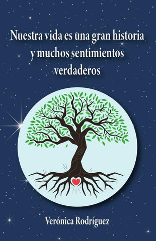 Nuestra vida es una gran historia y muchos sentimientos verdaderos | Verónica  Rodríguez
