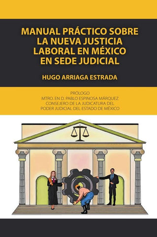Manual práctico sobre la nueva justicia laboral en méxico en sede judicial  | HUGO ARRIAGA ESTRADA