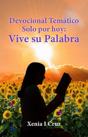 Devocional Temático Solo por hoy:Vive su Palabra | Xenia I. Cruz