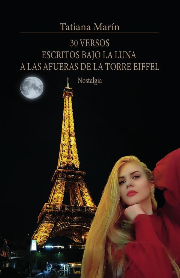 30 versos escritos bajo la luna a las afueras de la Torre Eiffel: Nostalgia | Tatiana  Marín