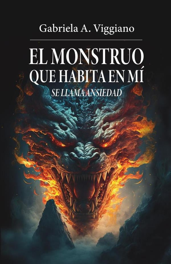 El monstruo que habita en mí se llama ansiedad  | Gabriela A.  Viggiano