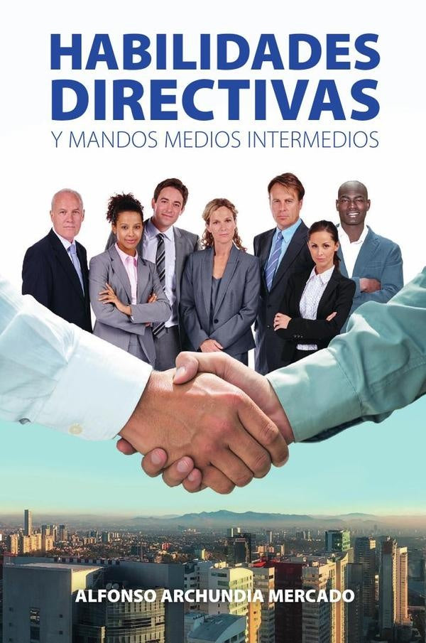 Habilidades directivas y mandos medios intermedios  | ALFONSO ARCHUNDIA MERCADO