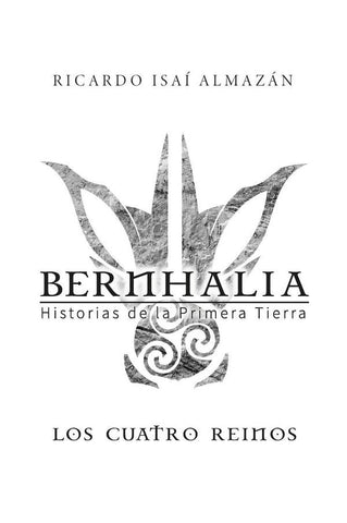 Bernhalia:Historias de la primera tierra | Ricardo Isaí Almazán