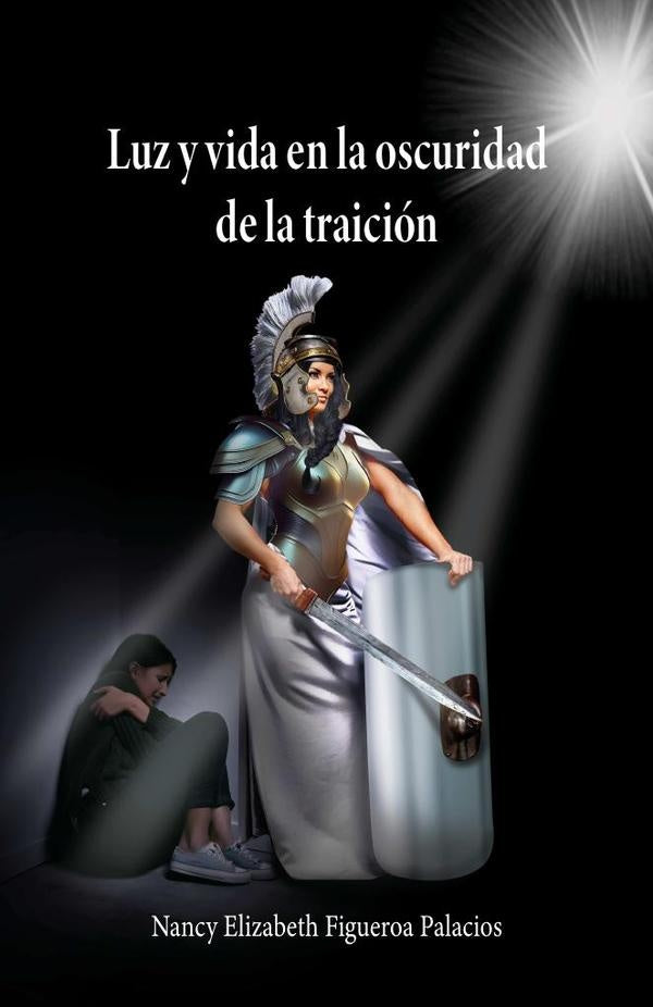 Luz y vida en la oscuridad de la traición | Nancy Elizabeth  Figueroa Palacios