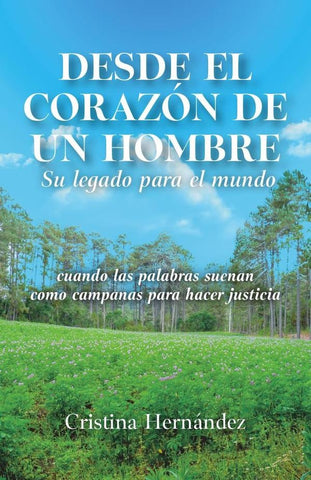 Desde el corazón de un hombre: Su legado para el mundo | Cristina  Hernández