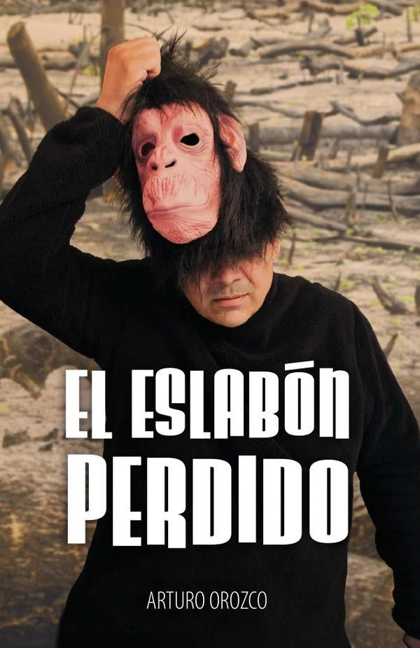 El eslabón perdido | Arturo  Orozco