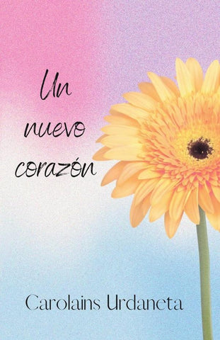 Un nuevo corazón | Carolains Urdaneta