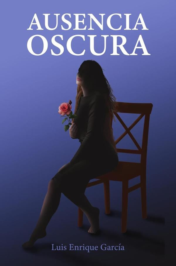 Ausencia oscura  | Luis Enrique  García