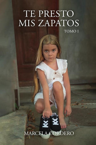 Te presto mis zapatos: Tomo 1 | Marcela  Cordero