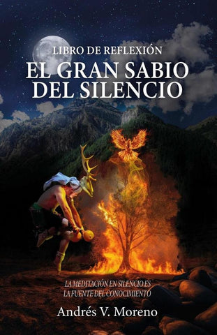 El gran sabio del silencio: Libro de reflexión  | Andrés V. Moreno
