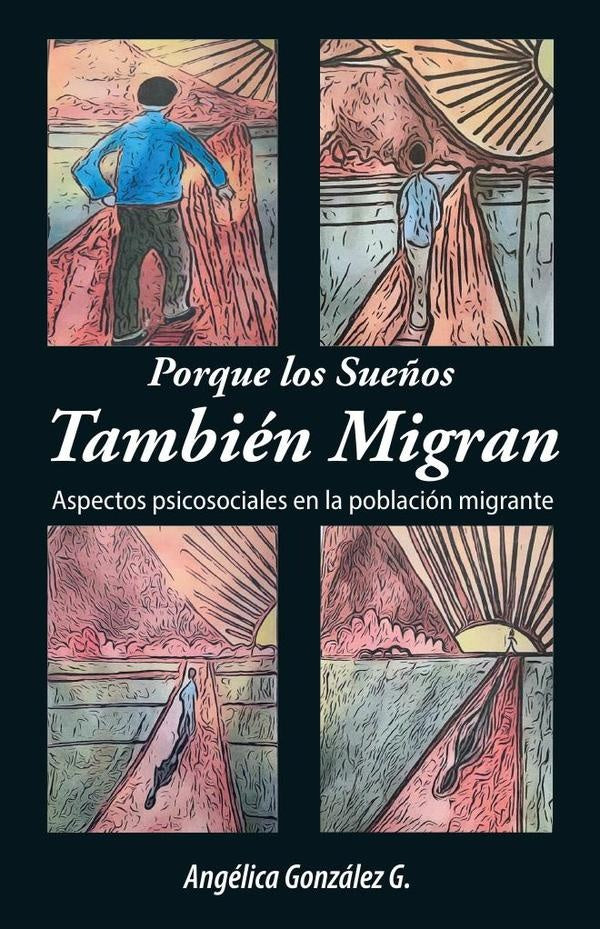 Porque los Sueños También Migran: Para todos aquellos que tienen un sueño | Angélica  González González