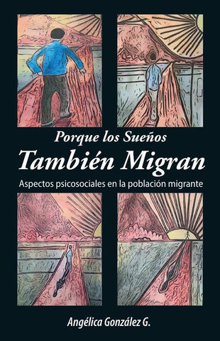Porque los Sueños También Migran: Para todos aquellos que tienen un sueño | Angélica  González González