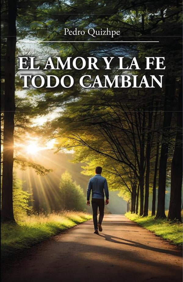 El amor y la fe todo cambian  | Pedro Quizhpe