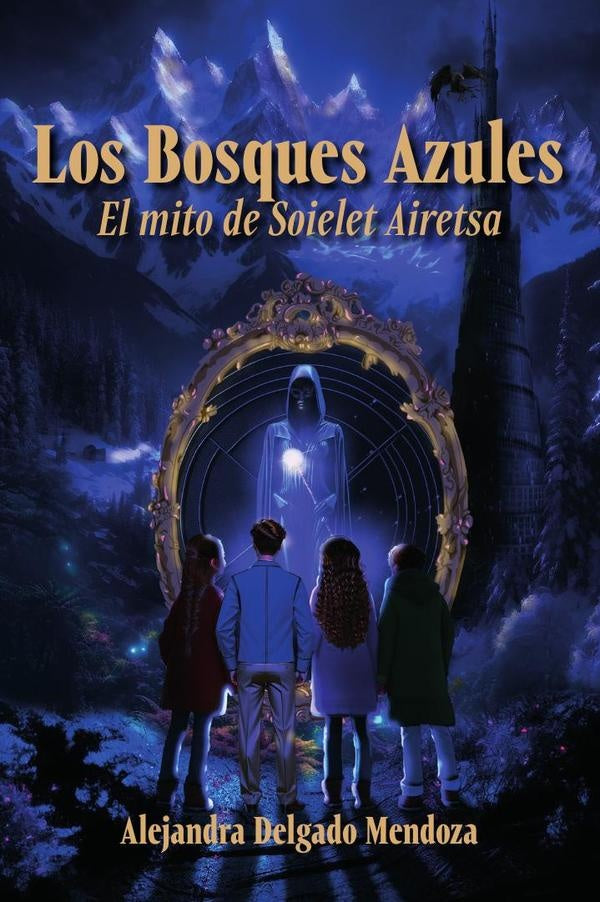 Los Bosques Azules El mito de Soielet Airetsa | Alejandra Delgado Mendoza