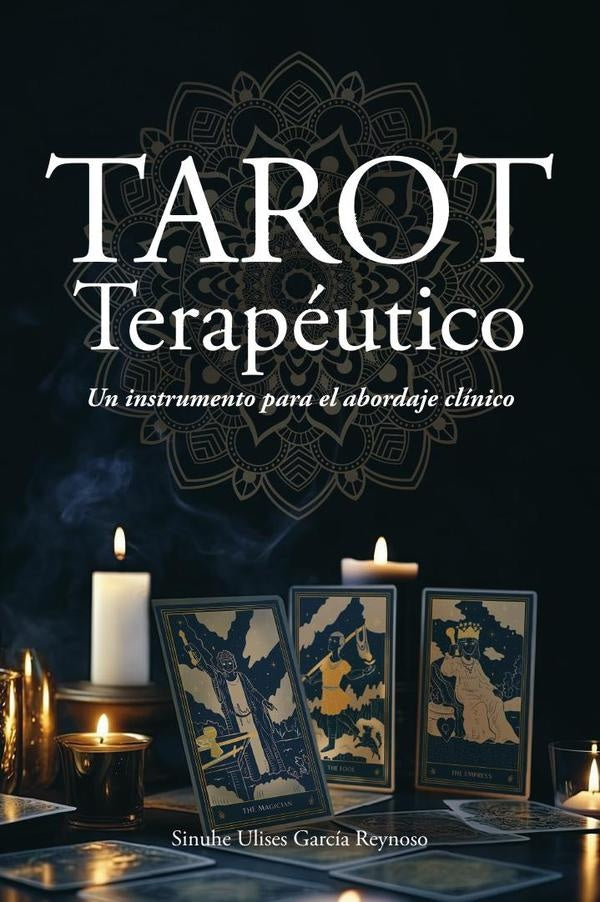 Tarot terapéutico: Un instrumento para el abordaje clínico | Sinuhe Ulises García Reynoso