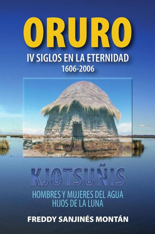 ORURO: IV Siglos En La Eternidad 1606-2006 | Freddy  Sanjinés Montán