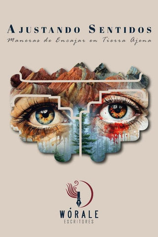 Ajustando Sentidos: Maneras de encajar en tierra ajena | Escritores Wórale