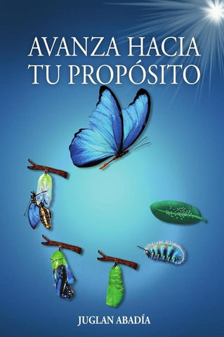 Avanza Hacia Tu Propósito | JUGLAN  ABADÍA