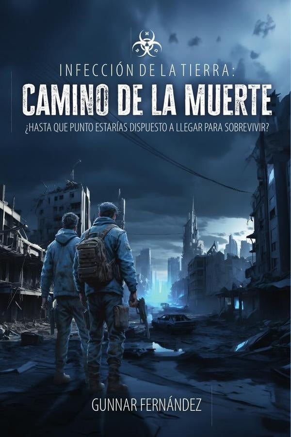 Infección de la Tierra: Camino de la muerte | GUNNAR FERNÁNDEZ