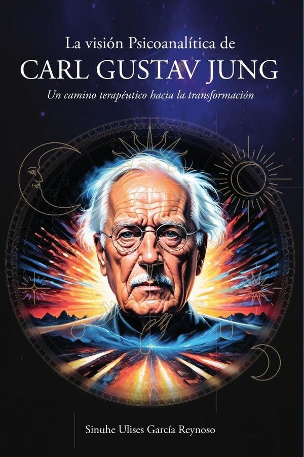 La visión Psicoanalítica de Carl Gustav Jung: Un camino terapéutico hacia la transformación | Sinuhe Ulises  García Reynoso