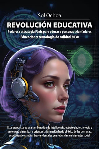 Revolución Educativa: Poderosa estrategia Fénix para educar a personas triunfadoras Educación y tecn | SOL OCHOA
