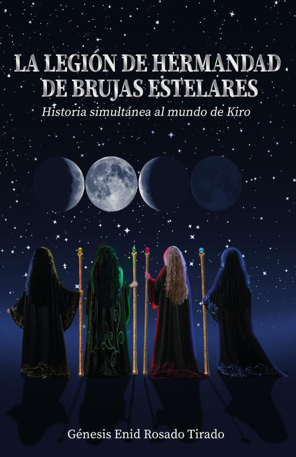La Legión de Hermandad de Brujas Estelares: Historia simultánea al mundo de Kiro | Génesis Enid  Rosado Tirado