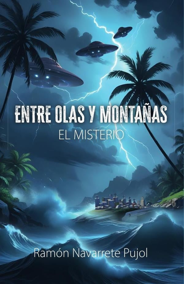 Entre Olas Y Montañas: El Misterio | Ramón Navarrete Pujol