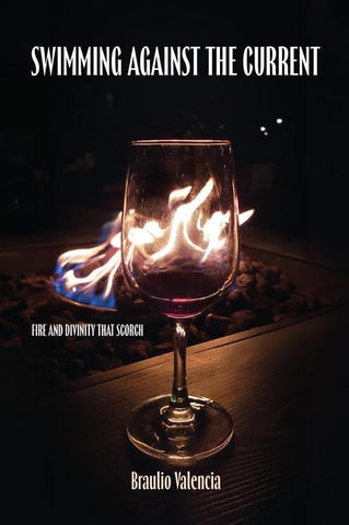Swimming Against The Current: Fire And Divinity That Scorch | Braulio  Valencia