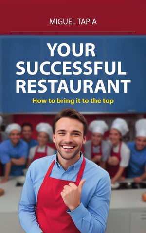 Your succesful restaurant: How to bring it to the top | Miguel  Tapia