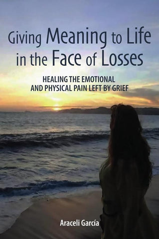 Giving Meaning to Life in the Face of Losses | Araceli García