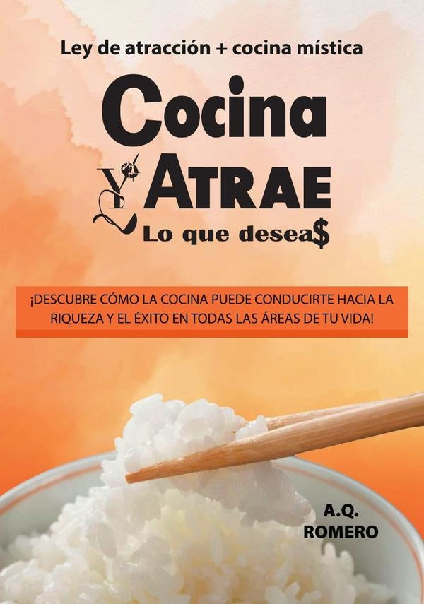 Cocina y atrae lo que deseas  | A. Q. Romero