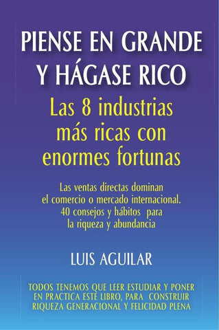 Piense en grande y hágase rico: Las 8 industrias más ricas con enormes fortunas | Luis Aguilar