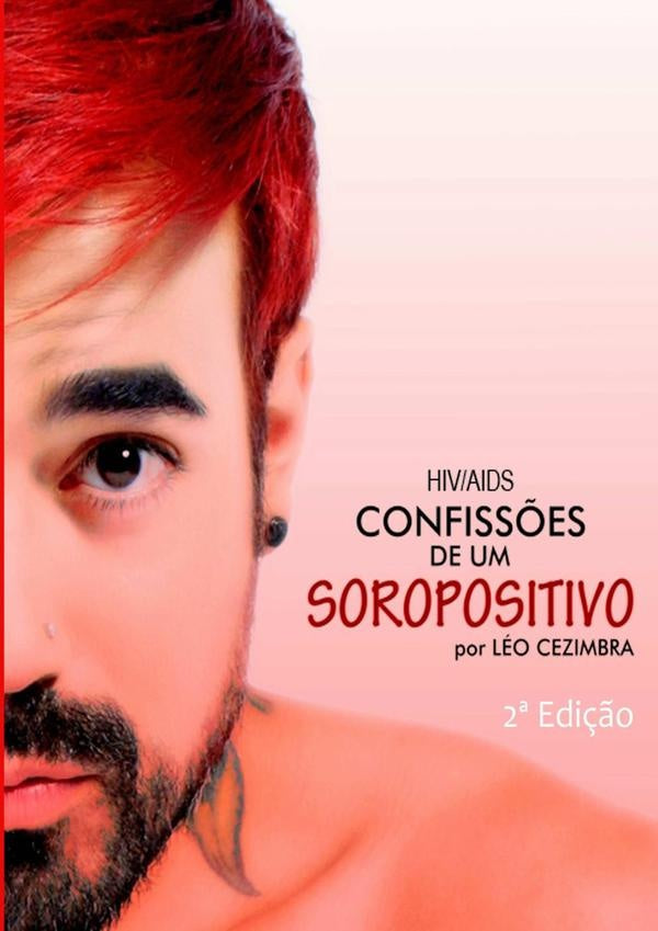 Hiv/aids - Confissões De Um Soropositivo | Léo Cezimbra