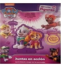 PAW PATROL. JUNTAS EN ACCION. HISTORIAS CON FIGURAS*
