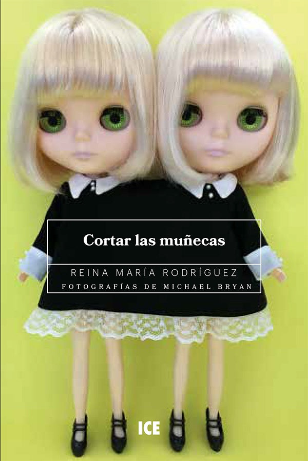 Cortar las muñecas | Reina María Rodriguez