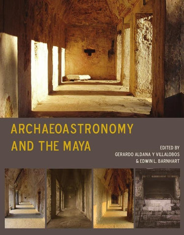 Archaeoastronomy and the Maya | Aldana y Villalobos, Barnhart