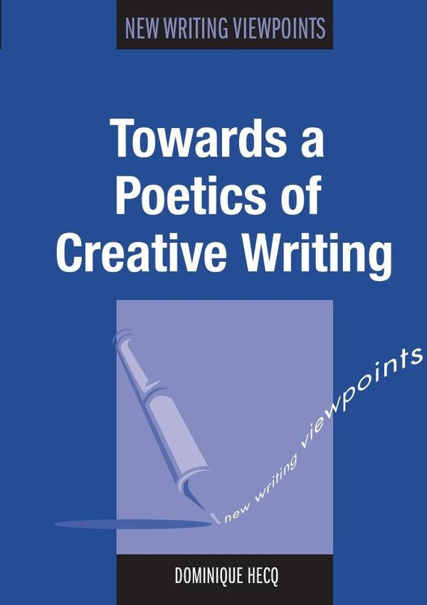 Towards a Poetics of Creative Writing | Dominique Hecq