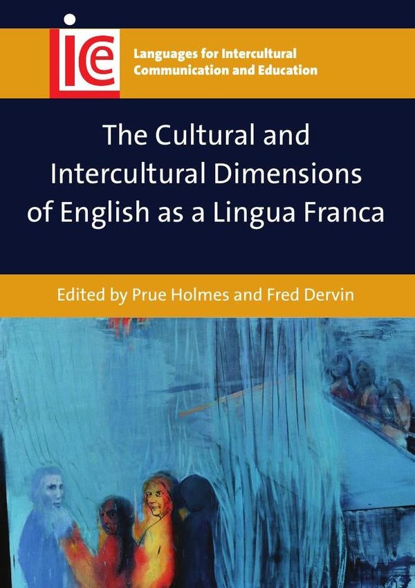 The Cultural and Intercultural Dimensions of English as a Lingua Franca | Holmes, Dervin