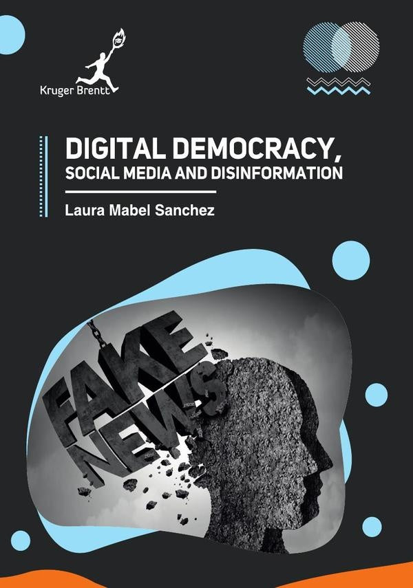 Digital Democracy Social Media and Disinformation | Laura M Sanchez