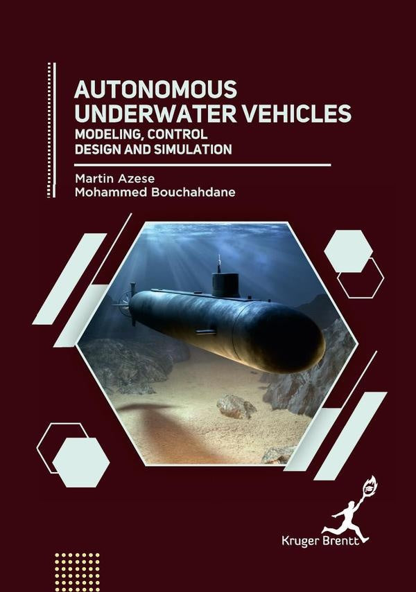 Autonomous Underwater Vehicles: Modeling Control Design and Simulation | Martin Azese