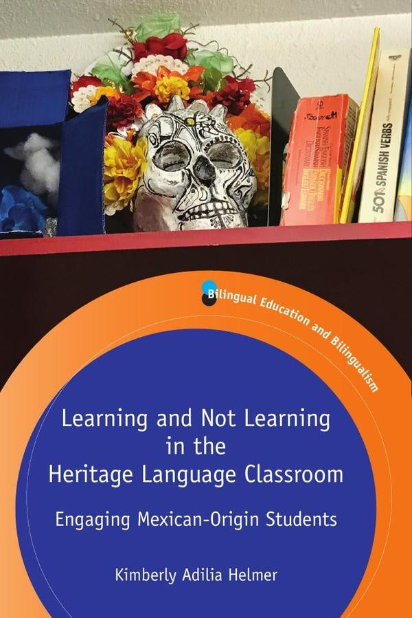 Learning and Not Learning in the Heritage Language Classroom | Kimberly Adilia Helmer
