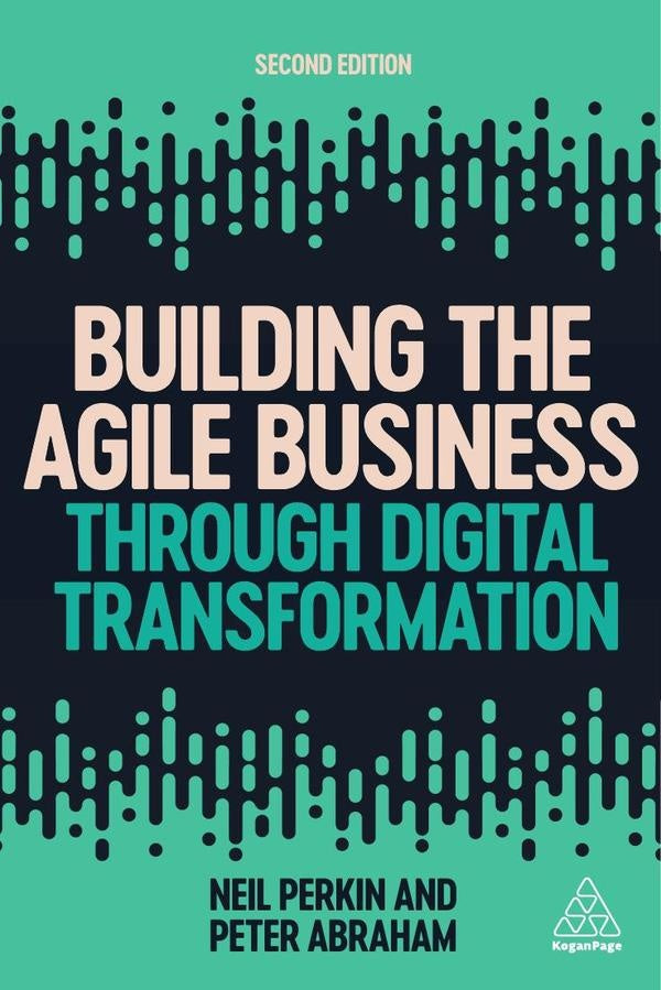 Building the Agile Business through Digital Transformation | Perkin, Abraham
