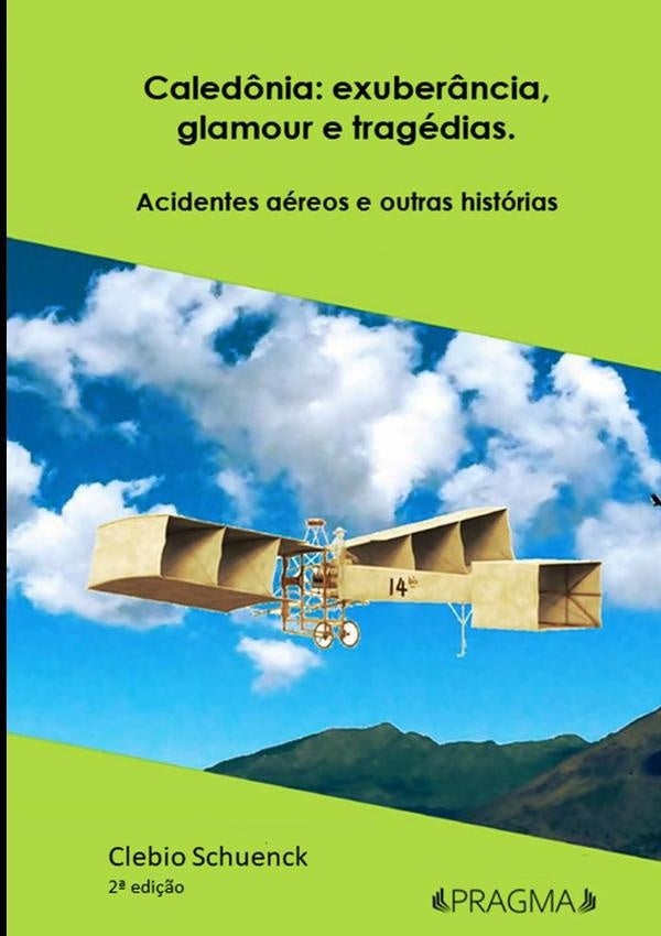 Caledônia: Exuberância, Glamour E Tragédias. | Clebio Schuenck