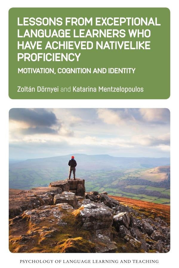 Lessons from Exceptional Language Learners Who Have Achieved Nativelike Proficiency | Dörnyei, Mentzelopoulos