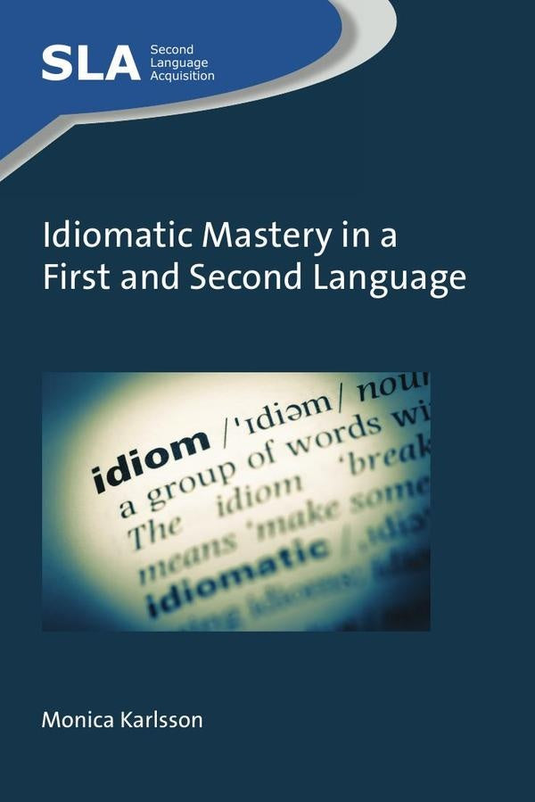 Idiomatic Mastery in a First and Second Language | Monica Karlsson