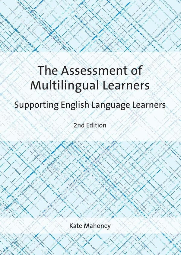 The Assessment of Multilingual Learners | Kate Mahoney