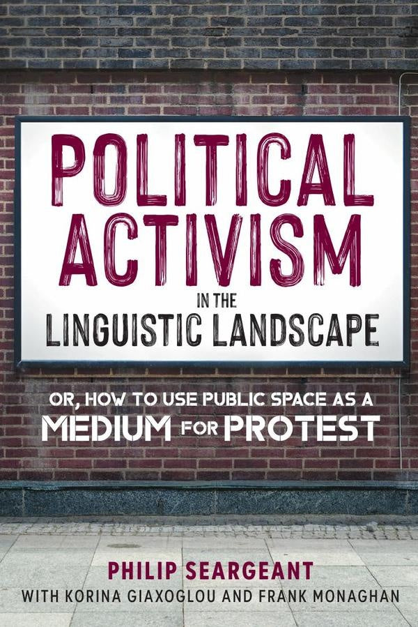 Political Activism in the Linguistic Landscape | Monaghan, Giaxoglou y otros
