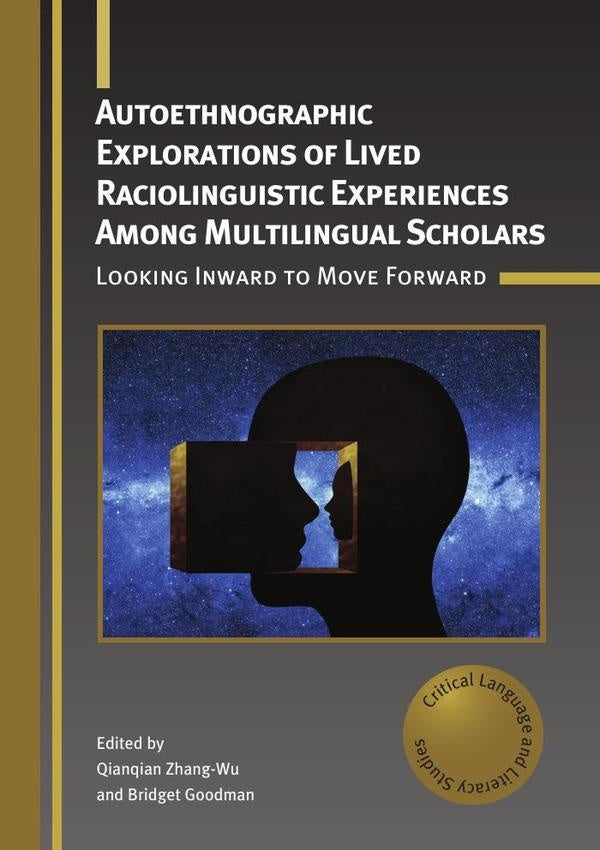 Autoethnographic Explorations of Lived Raciolinguistic Experiences Among Multilingual Scholars | Zhang-Wu, Goodman